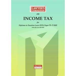 Lawyer's Companion on Income Tax Act for Diploma in Taxation Laws (D.T.L)  TL-T 0102 [Free Delivery]